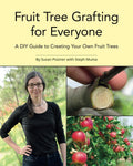 Fruit Tree Grafting for Everyone: A DIY Guide to Creating Your Own Fruit Trees (The Complete Fruit Tree Grower’s Collection) by Susan Poizner