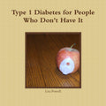 Type 1 Diabetes for People Who Don't Have It by Lisa Powell
