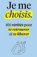 Je me choisis: 101 Vérités pour te Retrouver et te Libérer (French Edition) by Camélia Artémis