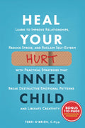 Heal Your Hurt Inner Child: Learn to Improve Relationships, Reduce Stress, and Reclaim Self-Esteem with Practical Strategies That Break Destructive ... (Solutions for ADHD and the Inner Child) by Terri O'Brien