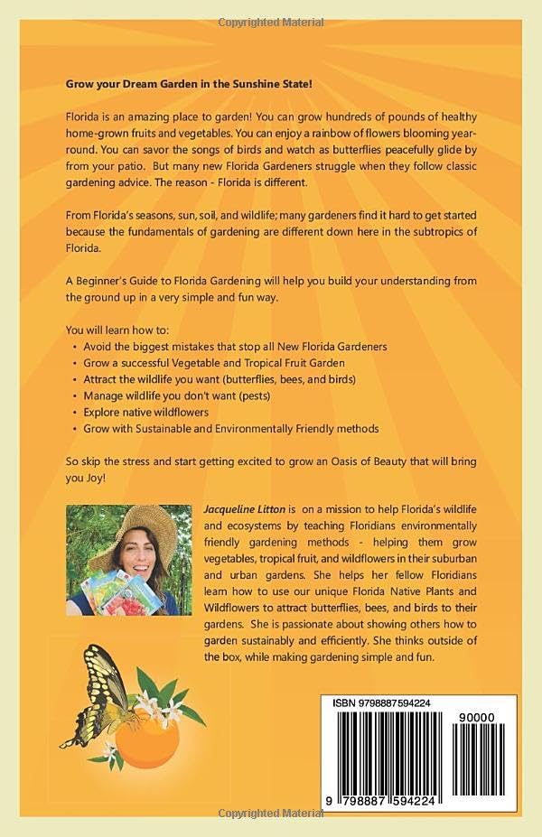 A Beginner's Guide to Florida Gardening: Find the Joy of Growing Food and Flowers in the Subtropics by Jacqueline Litton