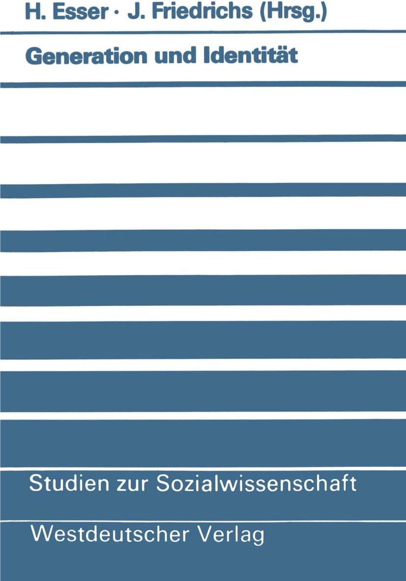 Generation und Identität: Theoretische und empirische Beiträge zur Migrationssoziologie (Studien zur Sozialwissenschaft, 97) (German Edition) by Hartmut Esser