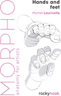 Morpho: Hands and Feet: Anatomy for Artists (Morpho: Anatomy for Artists, 5) by Michele Lauricella