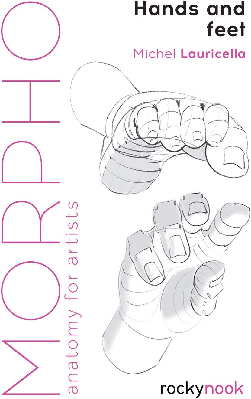 Morpho: Hands and Feet: Anatomy for Artists (Morpho: Anatomy for Artists, 5) by Michele Lauricella