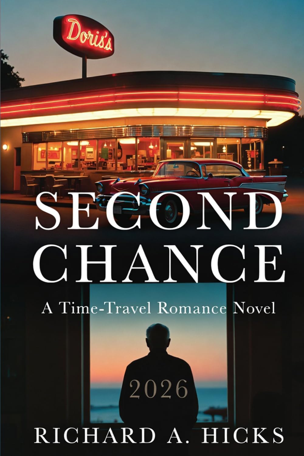 SECOND CHANCE: A Time-Travel Romance Novel by Richard A. Hicks