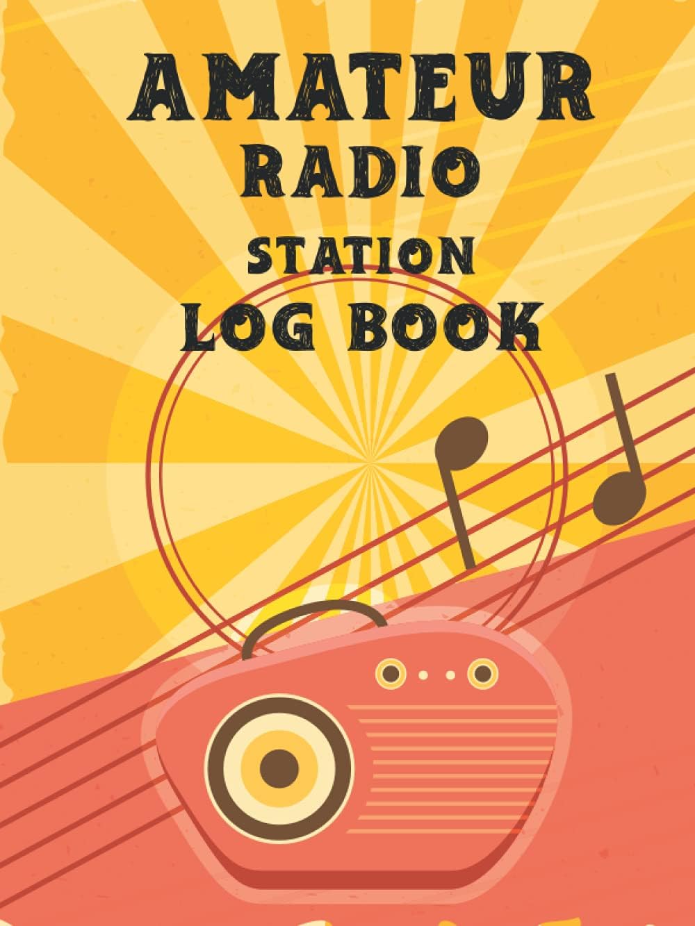 Amateur Radio Station Log Book: Amateur Radio Operator Station Log Book | ham radio logbook | Ham Radio Contact Keeper | Radio-Wave Frequency & Power ... Need to Know to Get Licensed and Operating! by Grand Publishing