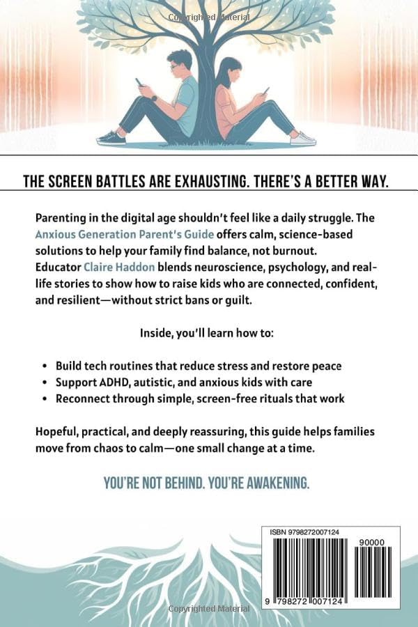 The Anxious Generation Parent’s Guide: How to Raise Connected, Resilient Kids in a Distracted World | A Science-Based Guide to Calm, Confidence, and Digital Balance at Home by Claire Haddon
