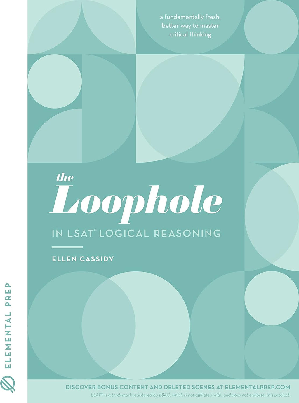 The Loophole in LSAT Logical Reasoning: A Splendidly Comprehensive LSAT Study Guide to Master LSAT Self-Study by Ellen Cassidy