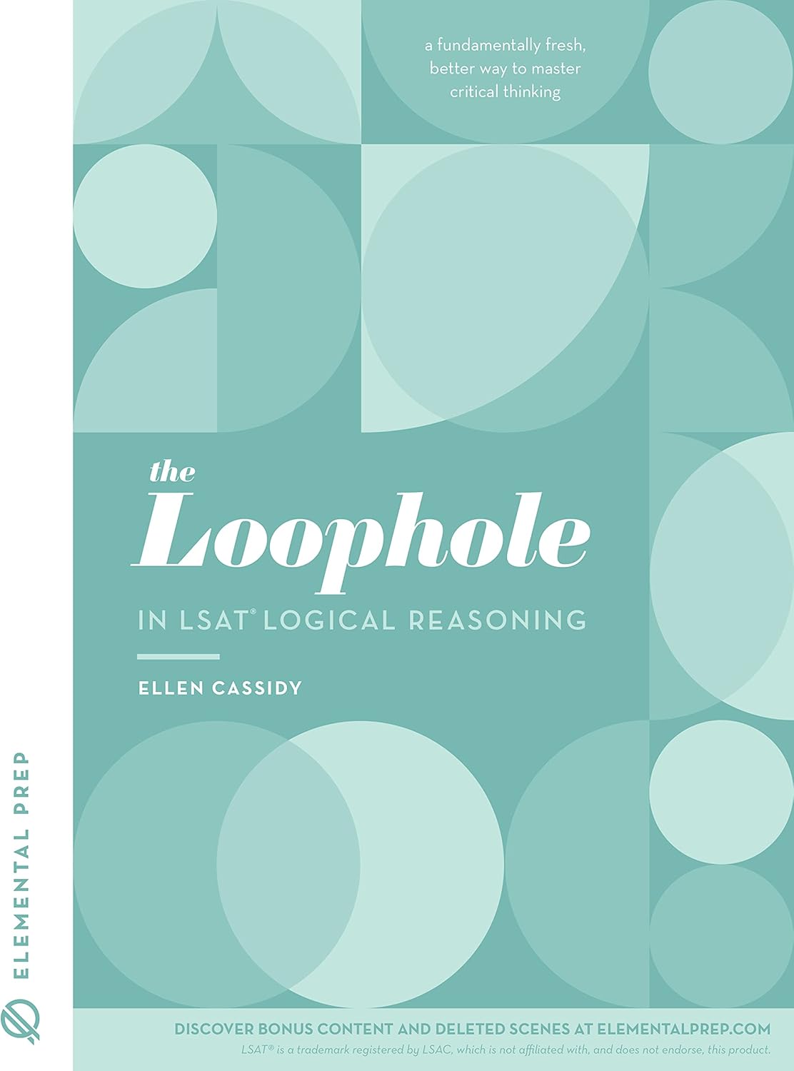 The Loophole in LSAT Logical Reasoning: A Splendidly Comprehensive LSAT Study Guide to Master LSAT Self-Study by Ellen Cassidy