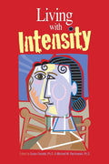 Living with Intensity: Understanding the Sensitivity, Excitability, and Emotional Development of Gifted Children, Adolescents, and Adults by Susan Daniels