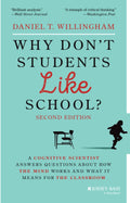 Why Don't Students Like School?: A Cognitive Scientist Answers Questions About How the Mind Works and What It Means for the Classroom by Daniel T. Willingham