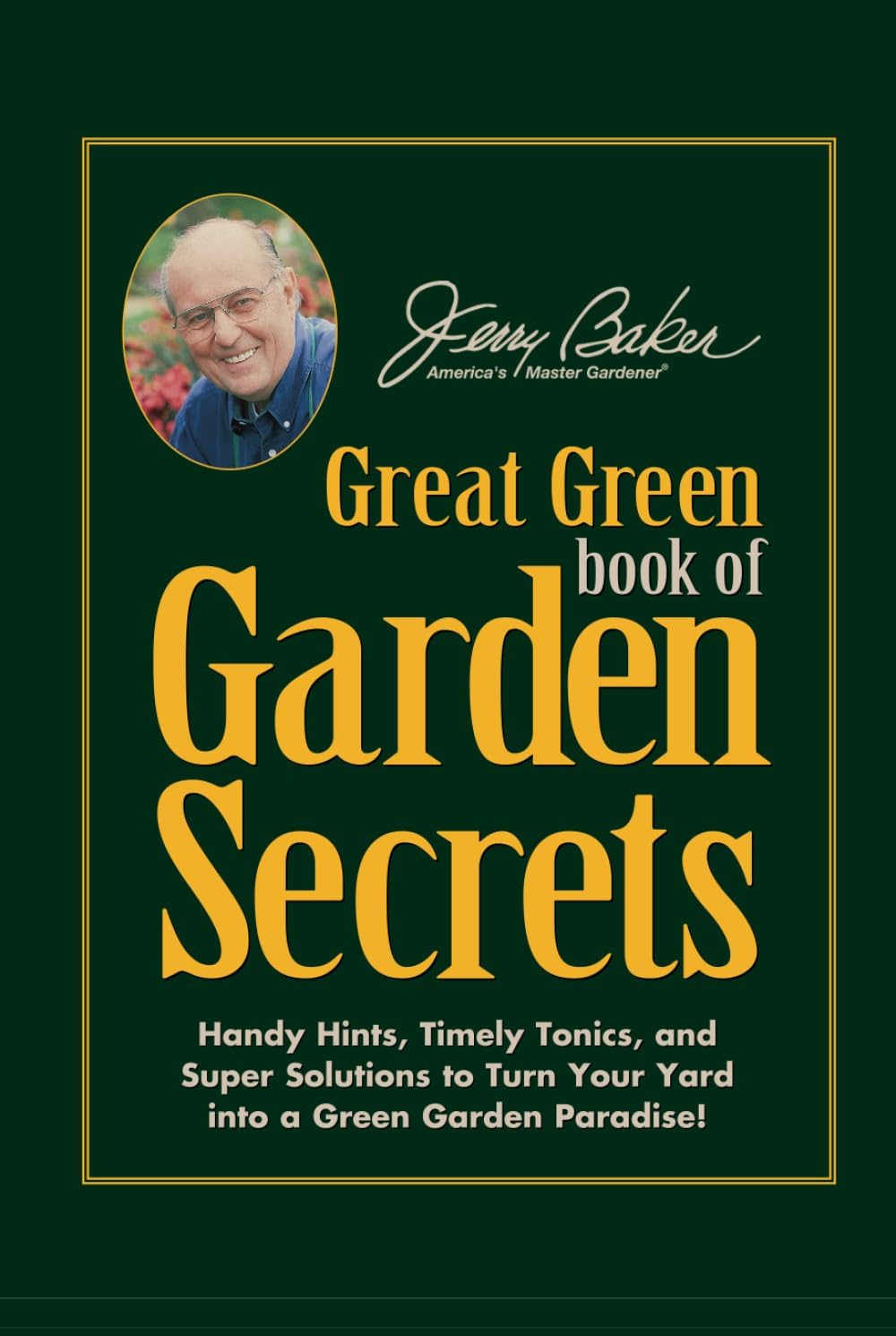 Jerry Baker's Great Green Book of Garden Secrets by Jerry Baker
