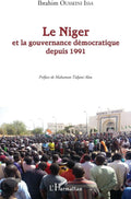 Le Niger et la gouvernance démocratique depuis 1991 (French Edition) by Ibrahim Ousseini Issa