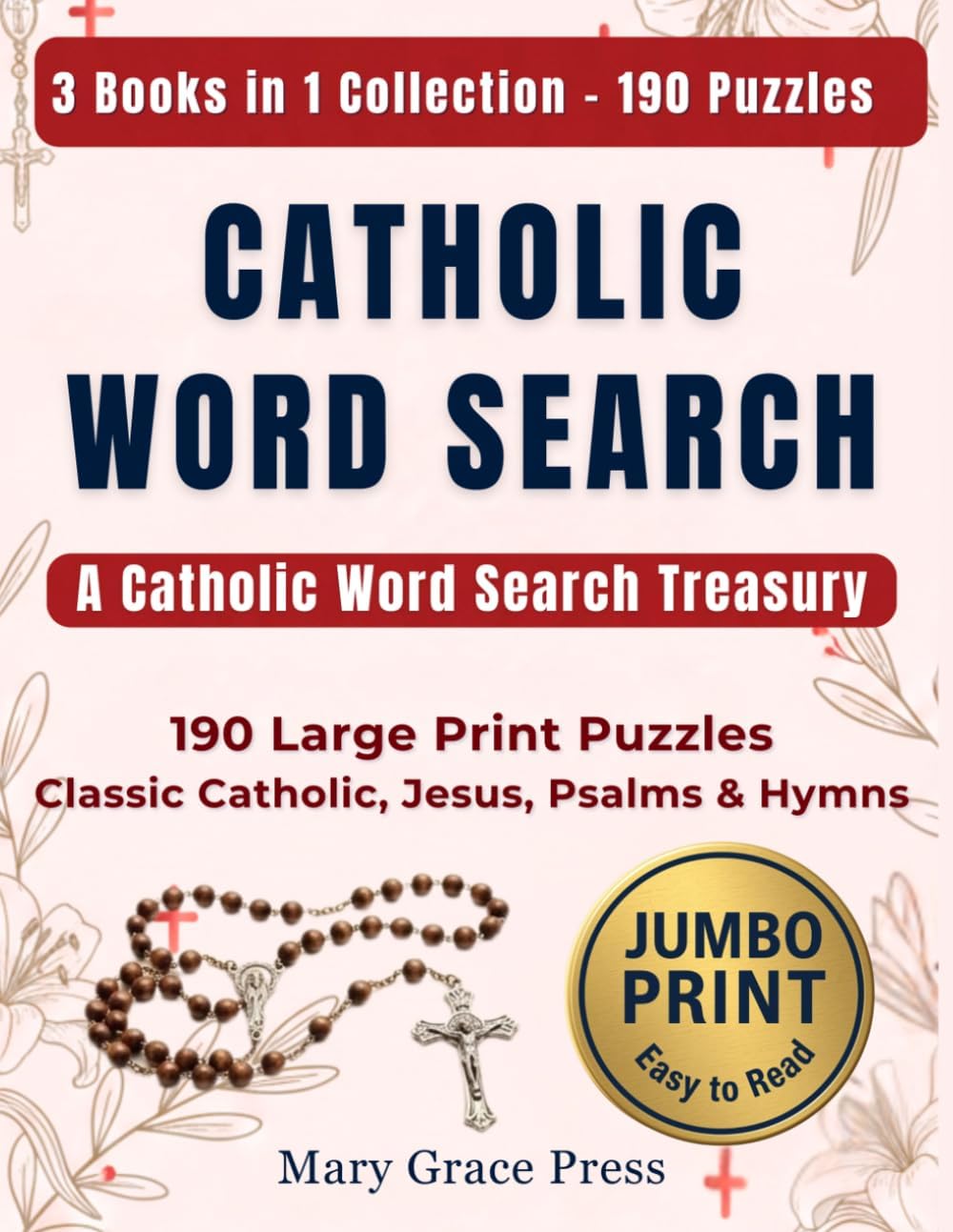 Catholic Word Search Treasury: 3 Books in 1: 190 Large Print Puzzles for Seniors with Bible Verses - Classic Catholic, Jesus, Psalms & Hymns (Catholic Word Search - Mary Grace Press) by Mary Grace Press