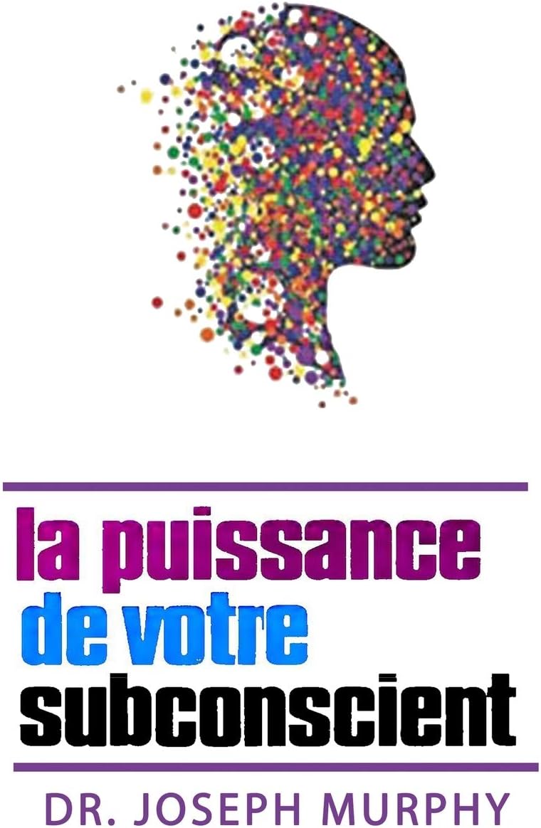 La puissance de votre subconscient (French Edition) by Joseph Murphy