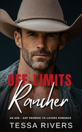 Off-Limits Rancher: An Age-Gap Enemies-to-Lovers Romance by Tessa Rivers