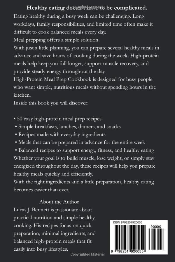 High-Protein Meal Prep: 50 Quick and Healthy Recipes for Breakfast, Lunch, Dinner and Snacks by Lucas J. Bennett
