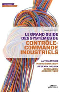 LE GRAND GUIDE DES SYSTEMES DE CONTROLE COMMANDE INDUSTRIELS: LE GRAND GUIDE DES SYSTEMES DE CONTROLE COMMANDE INDUSTRIELS (0000) by Cédric Sindjui