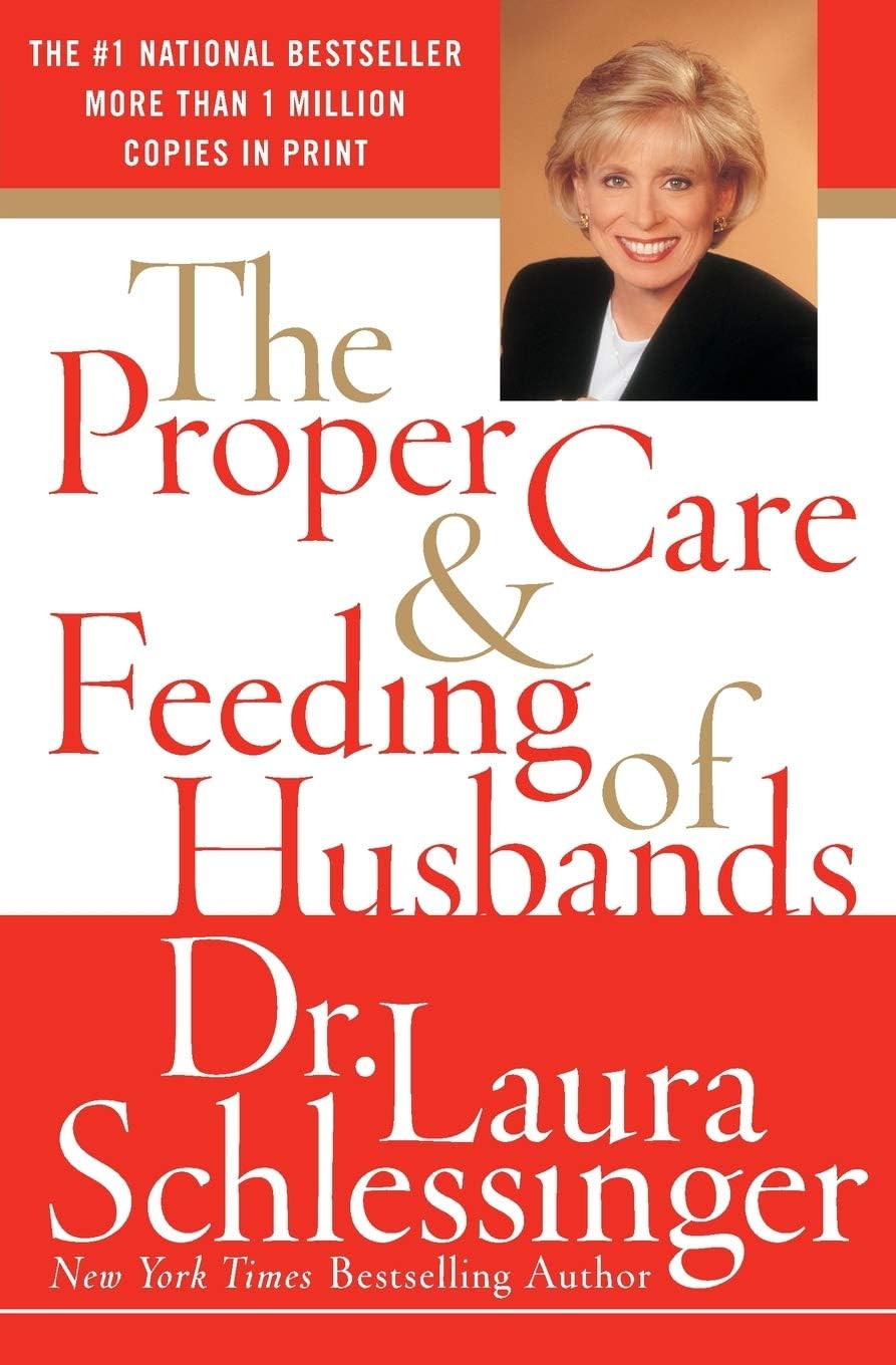 The Proper Care and Feeding of Husbands by Dr. Laura Schlessinger