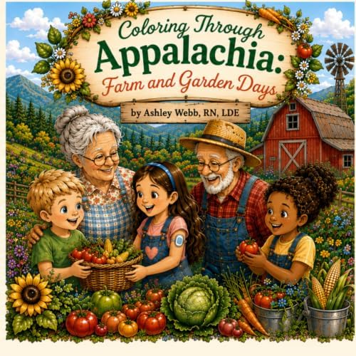 Coloring Through Appalachia: Farm and Garden Days by Ashley Webb