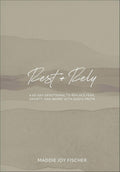 Rest + Rely: A 60-Day Devotional to Replace Fear, Anxiety, and Worry with God's Truth (Daily Inspiration for Young Christian Women, College, Teen Girls) by Maddie Joy Fischer