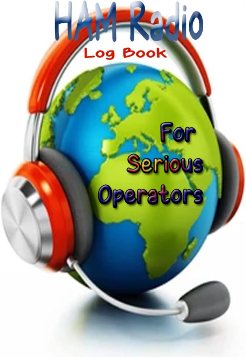 HAM Radio Log Book For Serious Operators: HAM Radio Log Book For Serious Operators: Ham Radio Log Book | Logbook For Ham Radio Operators | Ham Radio Contact Keeper size 8.5x11and 120 pages by Elmassdadi omar