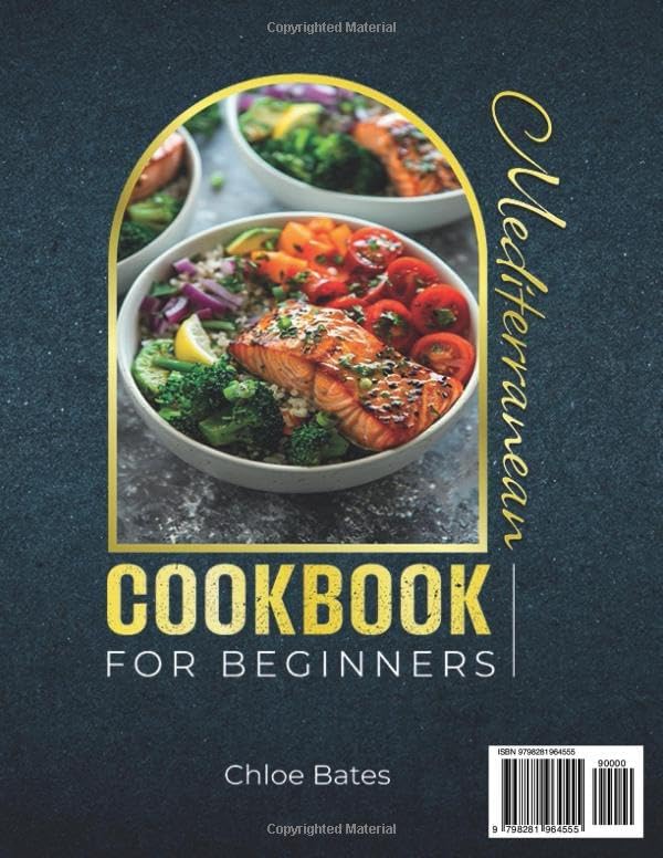 Mediterranean Diet Cookbook for Beginners 2000 Days of Easy, Flavorful and Nourishing Recipes Including 30-Days Meal Plan for a Healthy & Happy Life by Chloe Bates