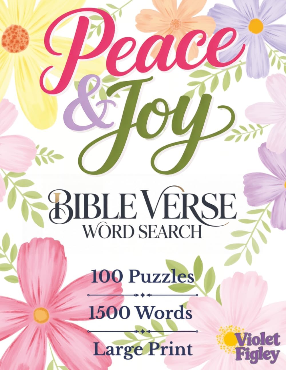 Peace & Joy Bible Verse Word Search: 100 Large-Print Scripture Puzzles | 1500 Words from Inspiring Bible Verses (Bible Word Search for Adults, Seniors and Teens) by Violet Figley