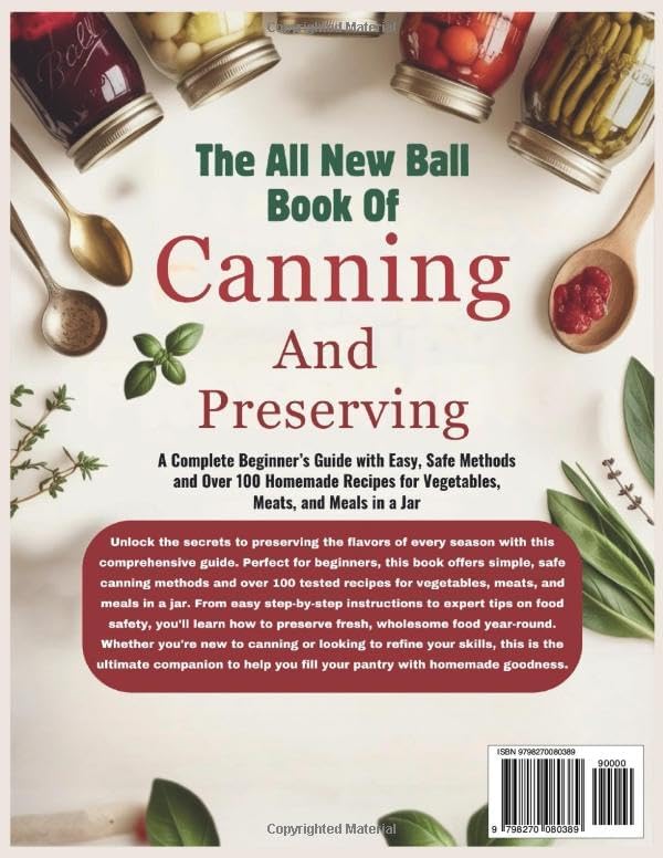 The All New Ball Book of Canning and Preserving: A Complete Beginner’s Guide with Easy, Safe Methods and Over 100 Homemade Recipes for Vegetables, Meats, and Meals in a Jar by Kristine Butler