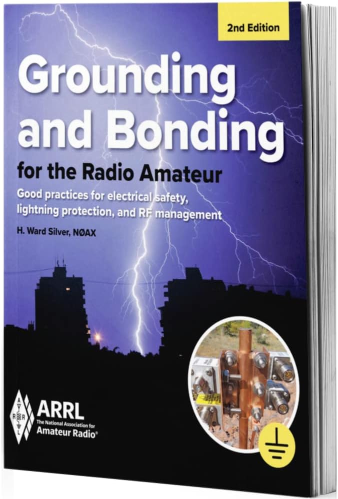 Grounding and Bonding for the Radio Amateur 2nd Edition – Good Practices for Electrical Safety, Lightning Protection, and RF Management by ARRL Inc.