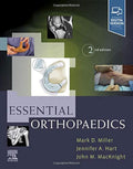 Essential Orthopaedics by Mark D. Miller MD PE Col USAF (Ret)