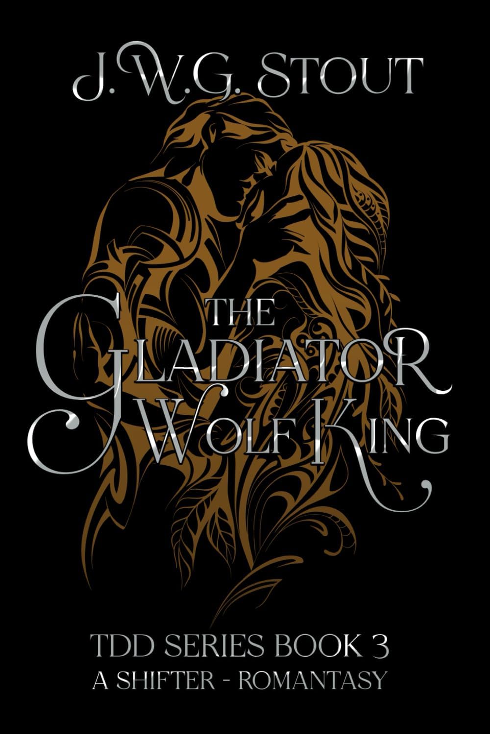 The Gladiator Wolf King - Book 3: Shifter Romantasy (The Delta's Daughter Series) by J.W.G STOUT