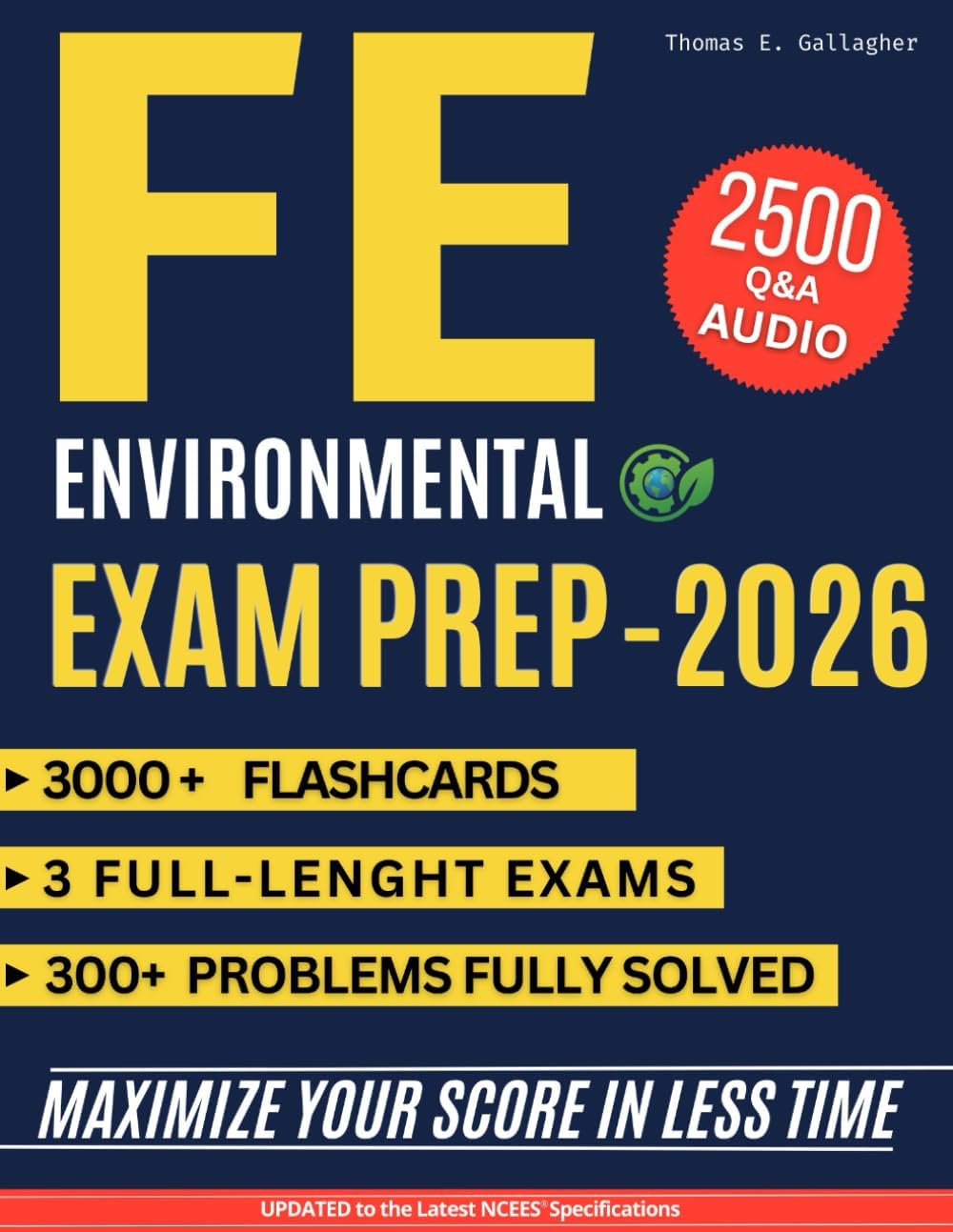FE Environmental Exam Prep: 3 Full-Length Online Exams, 3000+ Flashcards & Audio Q&A to Master the NCEES Handbook and Solve Questions Under 3 Minutes by Thomas E. Gallagher