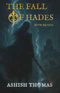 The Fall of Hades: Myth Retold (The Fall Trilogy) by Ashish Thomas