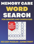 Memory Care Word Search for Seniors and Caregivers: 150 Simple Jumbo Print Puzzles for Dementia & Alzheimer’s Support (Memory Care Puzzle Books) by RC Schell