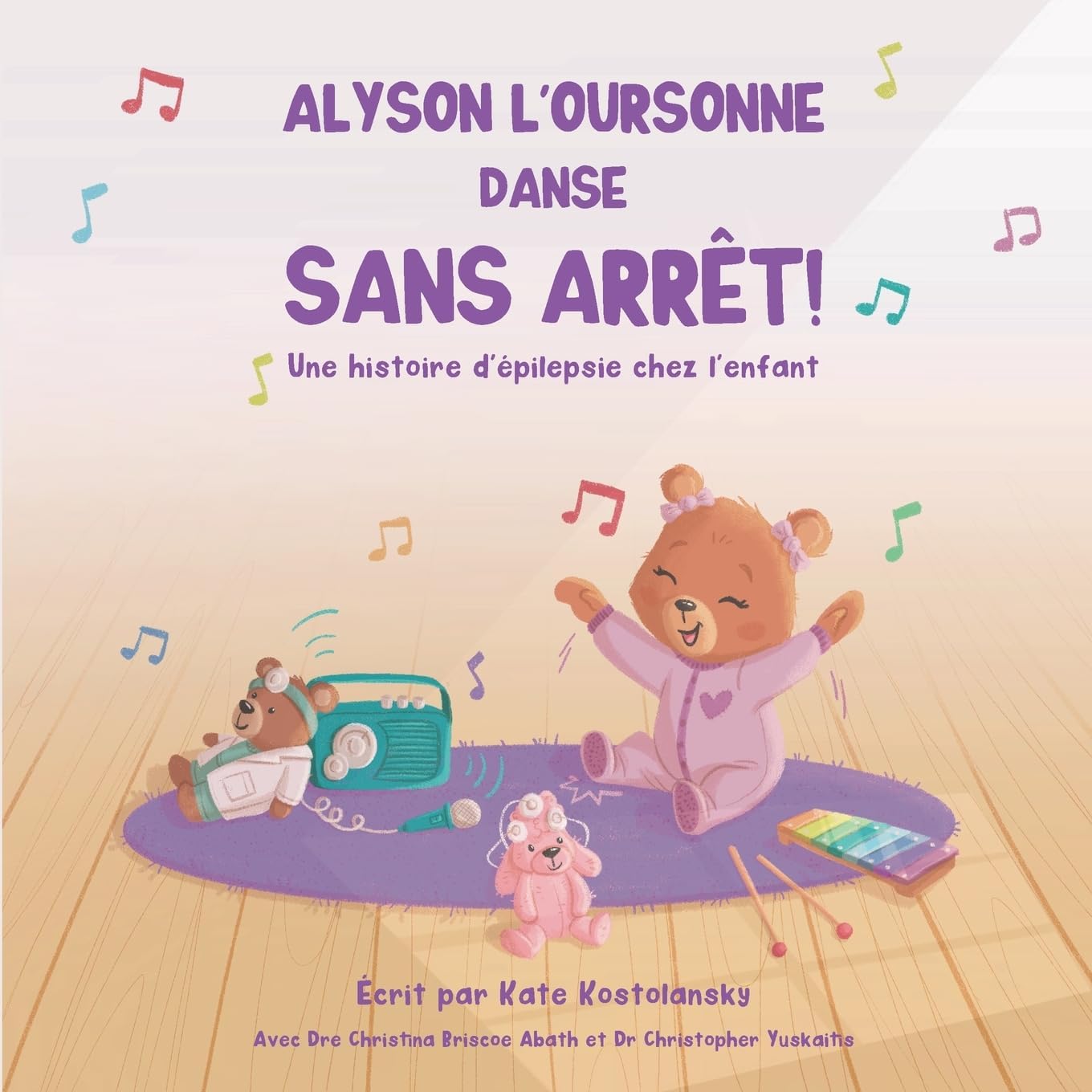 ALYSON L’OURSONNE DANSE SANS ARRÊT!: Une histoire d’épilepsie chez l’enfant (French Edition) by Kate Kostolansky