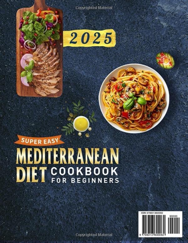 Super Easy Mediterranean Diet Cookbook for Beginners: 2000 Days Quick, Flavorful & Nourishing Recipes Book to Enhance Your Health and Happiness | Stress-Free 30 Day Meal Plan Included by Cartuyho Batuyhos