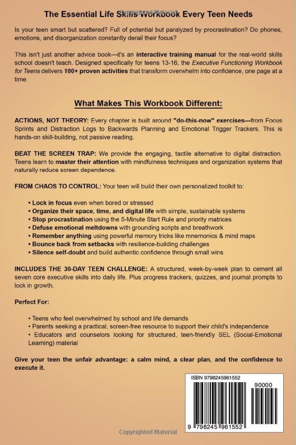 Executive Functioning Workbook for Teens Ages 13–16: 100+ Proven Activities to Improve Focus, Get Organized, Manage Emotions, and Build Confidence for School and Life Success by Elisa Elvan
