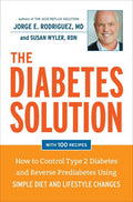 The Diabetes Solution: How to Control Type 2 Diabetes and Reverse Prediabetes Using Simple Diet and Lifestyle Changes--with 100 recipes by Dr. Jorge E. Rodriguez