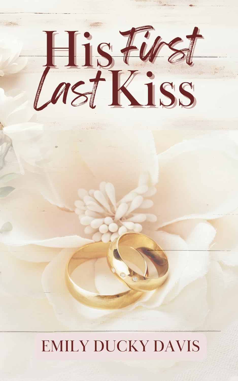 His First Last Kiss: Discreet Cover: A Heartfelt Second-Chance Romance With a Twist by Emily Ducky Davis