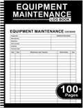 Equipment Maintenance Log Book: Daily Preventive Care for Repairs & Service of Machinery, Repairs and Maintenance Record Book - 8.5" x 11" 100+ Pages by Wendy Brinton