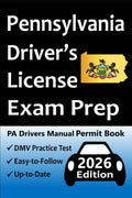 Pennsylvania Driver’s License Exam Prep: Everything You Need to Pass → Practice Questions Based on the Latest DMV Manual, Road Signs, Traffic Laws, & Detailed Explanations of What to Expect! by Easy Route Test Prep