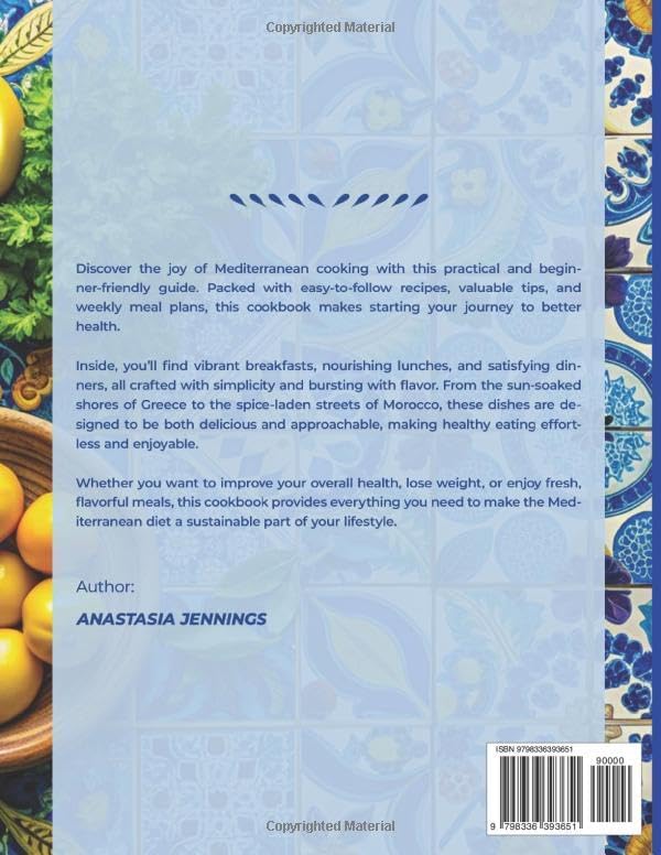 Mediterranean Diet Cookbook for Beginners: 150 Easy, Tasty, & Nutritious Recipes for a Healthy Lifestyle | No - Stress 4 Weeks Meal Plan and Shopping List Included by Anastasia Jennings