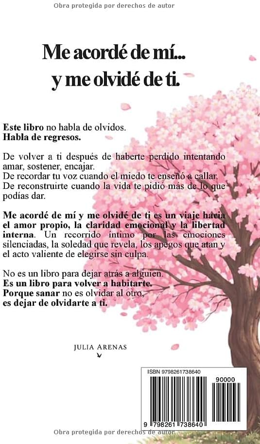 Me acordé de mi... y me olvidé de ti.: Un viaje hacia el amor propio, la autoestima y la sanación emocional. (Spanish Edition) by Julia Arenas