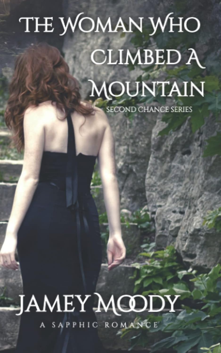The Woman Who Climbed A Mountain (Second Chance Series) by Jamey Moody
