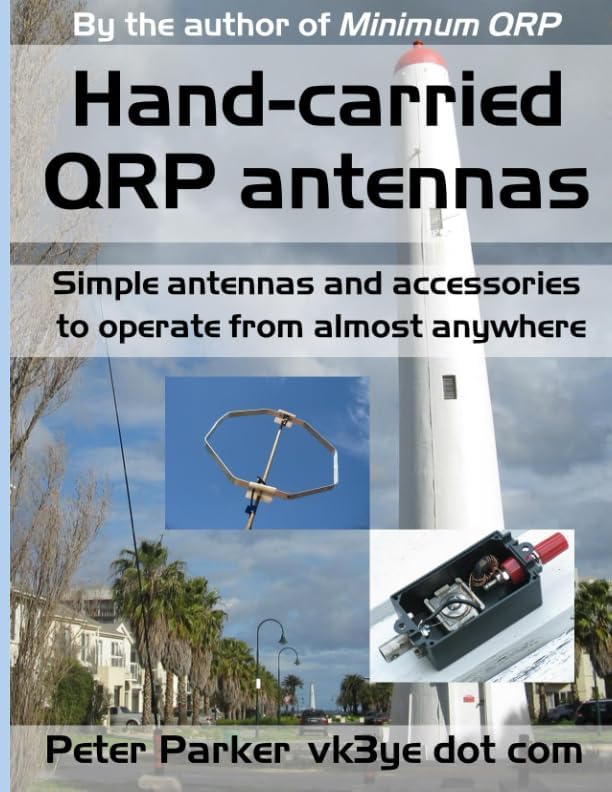Hand-carried QRP antennas: Simple antennas and accessories to operate from almost anywhere by Peter Parker