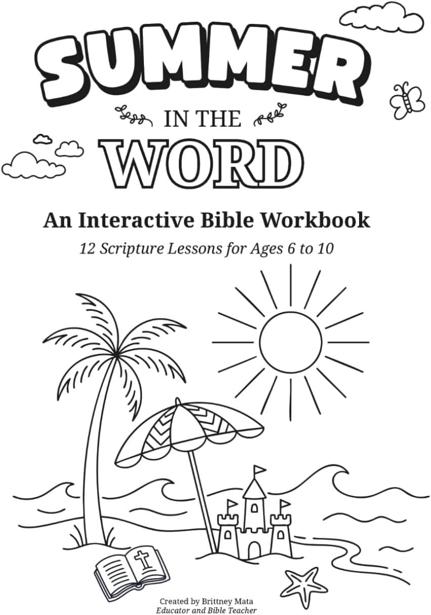 Summer in the Word: An Interactive Bible Workbook for Ages 6 to 10 by Brittney Mata
