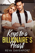 Keys to a Billionaire's Heart: An Enemies-to-Lovers, Small Town Hero, Single-Dad Romamce (An enemies-to-lovers romance series) by Reva Davenport