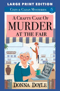 A Crafty Case of Murder At The Fair: LARGE PRINT EDITION (An Emily Cherry Cozy Mystery LARGE PRINT EDITION) by Donna Doyle