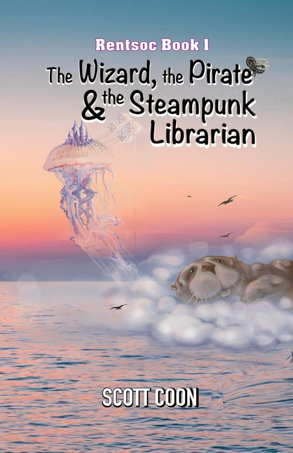 Rentsoc Book 1: The Wizard, The Pirate, and The Steampunk Librarian by Scott Coon